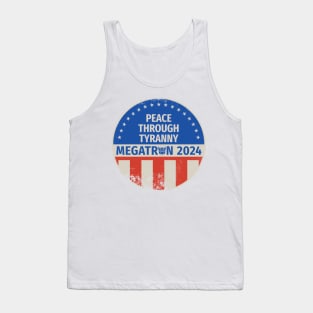 Megatron 2024 Peace Through Tyranny I Tank Top